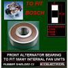 ALTERNATOR FRONT BEARING TO FIT MANY BOSCH INTERNAL FAN UNITS